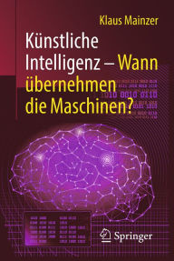 Title: Künstliche Intelligenz - Wann übernehmen die Maschinen?, Author: Klaus Mainzer