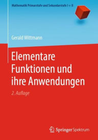 Title: Elementare Funktionen und ihre Anwendungen / Edition 2, Author: Gerald Wittmann