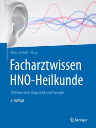 Title: Facharztwissen HNO-Heilkunde: Differenzierte Diagnostik und Therapie, Author: Michael Reiß
