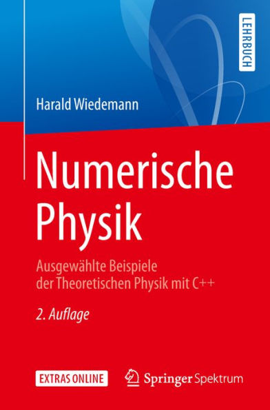 Numerische Physik: Ausgewählte Beispiele der Theoretischen Physik mit C++