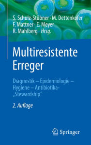 Title: Multiresistente Erreger: Diagnostik - Epidemiologie - Hygiene - Antibiotika-