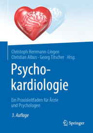 Title: Psychokardiologie: Ein Praxisleitfaden für Ärzte und Psychologen, Author: Christoph Herrmann-Lingen