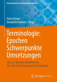 Title: Terminologie : Epochen - Schwerpunkte - Umsetzungen: Zum 25-jï¿½hrigen Bestehen des Rats fï¿½r Deutschsprachige Terminologie, Author: Petra Drewer