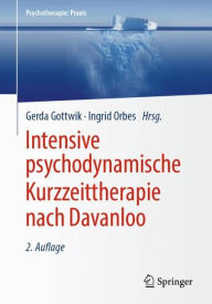 Title: Intensive psychodynamische Kurzzeittherapie nach Davanloo / Edition 2, Author: Gerda Gottwik