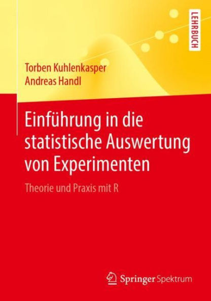 Einführung in die statistische Auswertung von Experimenten: Theorie und Praxis mit R