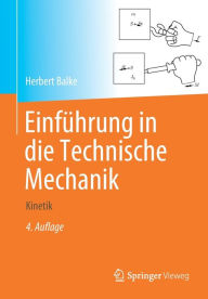 Title: Einfï¿½hrung in die Technische Mechanik: Kinetik / Edition 4, Author: Herbert Balke