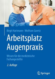 Title: Arbeitsplatz Augenpraxis: Wissen fï¿½r die medizinische Fachangestellte / Edition 2, Author: Birgit Hartmann