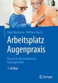 Title: Arbeitsplatz Augenpraxis: Wissen für die medizinische Fachangestellte, Author: Birgit Hartmann