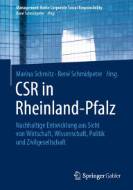 Title: CSR in Rheinland-Pfalz: Nachhaltige Entwicklung aus Sicht von Wirtschaft, Wissenschaft, Politik und Zivilgesellschaft, Author: Marina Schmitz