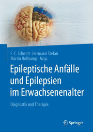 Title: Epileptische Anfälle und Epilepsien im Erwachsenenalter: Diagnostik und Therapie, Author: F.C. Schmitt