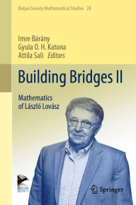 Title: Building Bridges II: Mathematics of László Lovász, Author: Imre Bárány