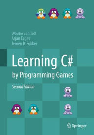 Title: Learning C# by Programming Games / Edition 2, Author: Wouter van Toll