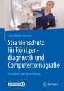 Strahlenschutz fï¿½r Rï¿½ntgendiagnostik und Computertomografie: Grundkurs und Spezialkurse