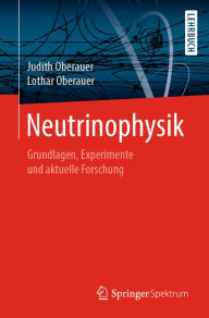 Title: Neutrinophysik: Grundlagen, Experimente und aktuelle Forschung, Author: Lothar Oberauer