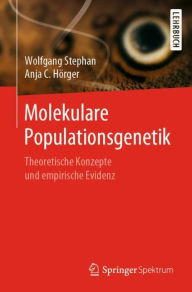 Title: Molekulare Populationsgenetik: Theoretische Konzepte und empirische Evidenz, Author: Wolfgang Stephan