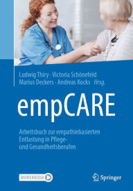 Title: empCARE: Arbeitsbuch zur empathiebasierten Entlastung in Pflege- und Gesundheitsberufen, Author: Ludwig Thiry