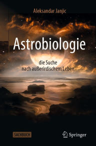 Title: Astrobiologie - die Suche nach außerirdischem Leben, Author: Aleksandar Janjic