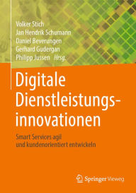 Title: Digitale Dienstleistungsinnovationen: Smart Services agil und kundenorientiert entwickeln, Author: Volker Stich