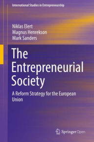 Title: The Entrepreneurial Society: A Reform Strategy for the European Union, Author: Niklas Elert