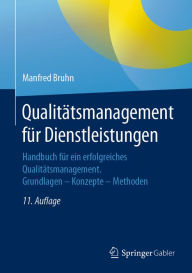 Title: Qualitätsmanagement für Dienstleistungen: Handbuch für ein erfolgreiches Qualitätsmanagement. Grundlagen - Konzepte - Methoden, Author: Manfred Bruhn