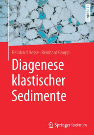 Title: Diagenese klastischer Sedimente, Author: Reinhard Hesse