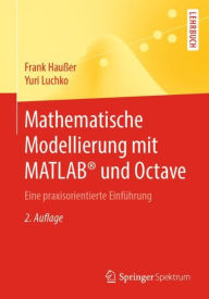 Title: Mathematische Modellierung mit MATLABï¿½ und Octave: Eine praxisorientierte Einfï¿½hrung / Edition 2, Author: Frank Hauïer