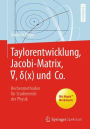 Taylorentwicklung, Jacobi-Matrix, ?, ?(x) und Co.: Rechenmethoden für Studierende der Physik