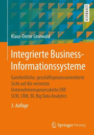 Title: Integrierte Business-Informationssysteme: Ganzheitliche, geschäftsprozessorientierte Sicht auf die vernetzte Unternehmensprozesskette ERP, SCM, CRM, BI, Big Data Analytics / Edition 3, Author: Klaus-Dieter Gronwald