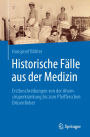 Historische Fälle aus der Medizin: Erstbeschreibungen von der Ahornsiruperkrankung bis zum Pfeifferschen Drüsenfieber