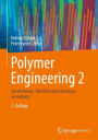 Polymer Engineering 2: Verarbeitung, Oberflächentechnologie, Gestaltung / Edition 2
