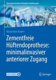 Title: Zementfreie Hüftendoprothese: minimalinvasiver anteriorer Zugang, Author: Maximilian Rudert