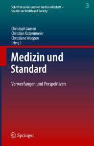 Title: Medizin und Standard: Verwerfungen und Perspektiven, Author: Christoph Jansen