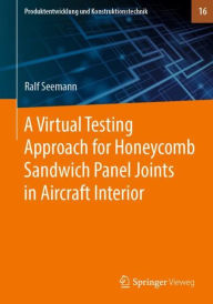 Title: A Virtual Testing Approach for Honeycomb Sandwich Panel Joints in Aircraft Interior, Author: Ralf Seemann