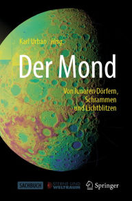 Title: Der Mond: Von lunaren Dörfern, Schrammen und Lichtblitzen, Author: Karl Urban