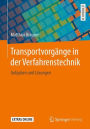 Transportvorgï¿½nge in der Verfahrenstechnik: Aufgaben und Lï¿½sungen