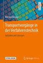 Transportvorgï¿½nge in der Verfahrenstechnik: Aufgaben und Lï¿½sungen