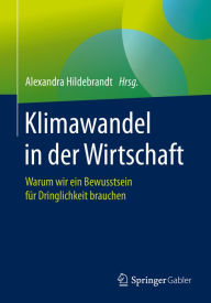 Title: Klimawandel in der Wirtschaft: Warum wir ein Bewusstsein für Dringlichkeit brauchen, Author: Alexandra Hildebrandt