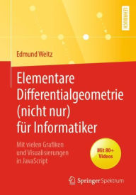 Title: Elementare Differentialgeometrie (nicht nur) für Informatiker: Mit vielen Grafiken und Visualisierungen in JavaScript, Author: Edmund Weitz