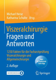 Title: Viszeralchirurgie Fragen und Antworten: 1250 Fakten für die Facharztprüfung Viszeralchirurgie und Allgemeinchirurgie, Author: Michael Heise