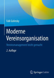 Title: Moderne Vereinsorganisation: Vereinsmanagement leicht gemacht / Edition 2, Author: Falk Golinsky