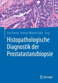 Title: Histopathologische Diagnostik der Prostatastanzbiopsie, Author: Sven Perner
