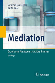 Title: Mediation: Grundlagen, Methoden, rechtlicher Rahmen, Author: Christine Susanne Rabe