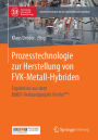 Prozesstechnologie zur Herstellung von FVK-Metall-Hybriden: Ergebnisse aus dem BMBF-Verbundprojekt ProVorPlus