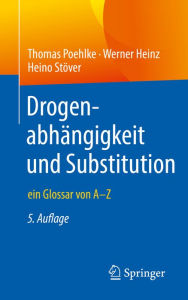 Title: Drogenabhängigkeit und Substitution: ein Glossar von A-Z, Author: Thomas Poehlke