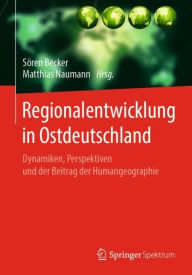 Title: Regionalentwicklung in Ostdeutschland: Dynamiken, Perspektiven und der Beitrag der Humangeographie, Author: Sïren Becker
