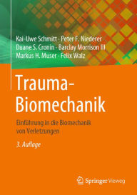 Title: Trauma-Biomechanik: Einführung in die Biomechanik von Verletzungen, Author: Kai-Uwe Schmitt