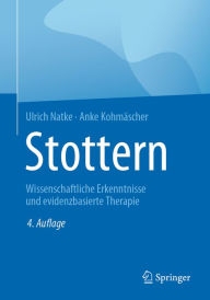 Title: Stottern: Wissenschaftliche Erkenntnisse und evidenzbasierte Therapie, Author: Ulrich Natke