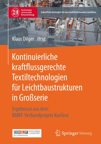 Kontinuierliche kraftflussgerechte Textiltechnologien für Leichtbaustrukturen in Großserie: Ergebnisse aus dem BMBF-Verbundprojekt KonText