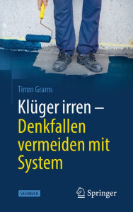 Title: Klüger irren - Denkfallen vermeiden mit System, Author: Timm Grams