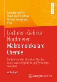 Title: Lechner, Gehrke, Nordmeier - Makromolekulare Chemie: Ein Lehrbuch für Chemiker, Physiker, Materialwissenschaftler und Verfahrenstechniker, Author: Sebastian Seiffert